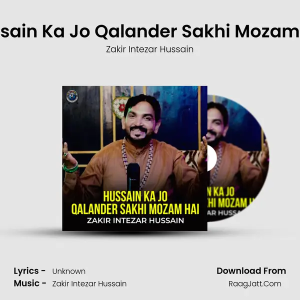 Hussain Ka Jo Qalander Sakhi Mozam Hai - Single - Zakir Intezar Hussain
