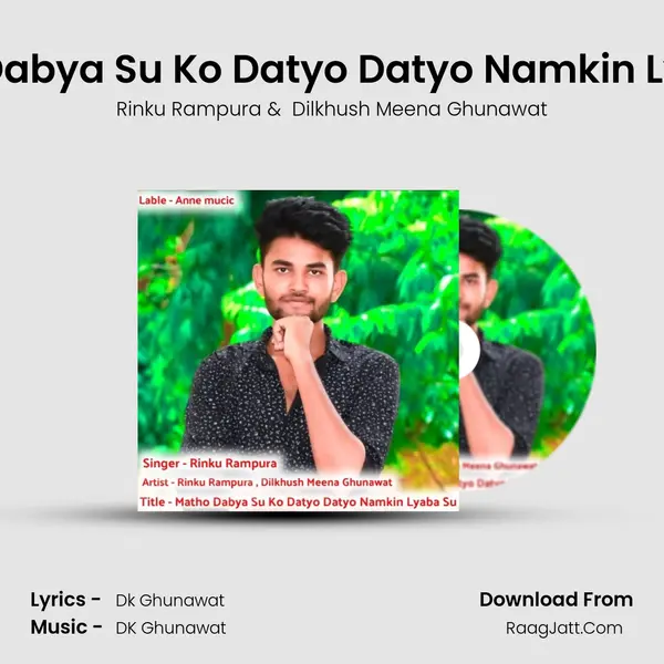 Matho Dabya Su Ko Datyo Datyo Namkin Lyaba Su - Rinku Rampura