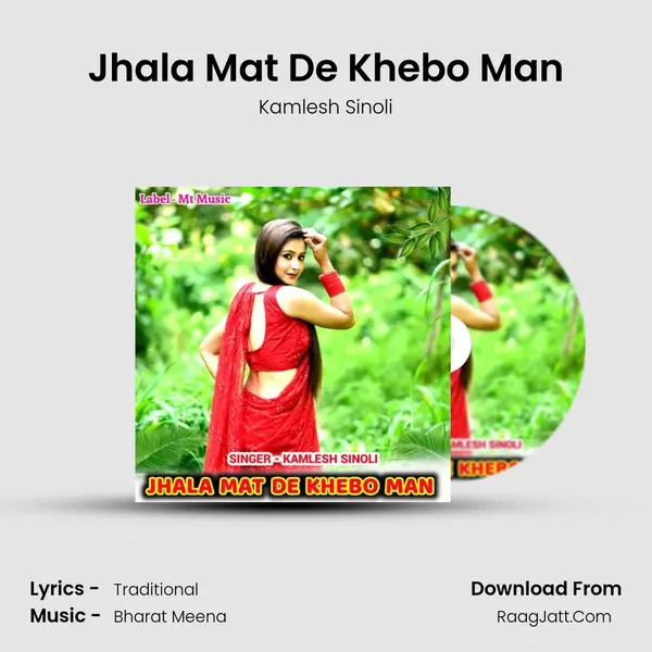 Jhala Mat De Khebo Man mp3 song