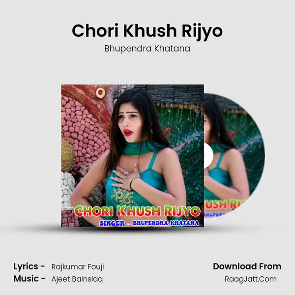 Chori Khush Rijyo - Bhupendra Khatana