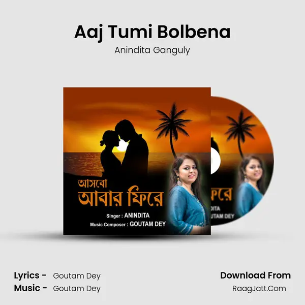 Aaj Tumi Bolbena MP3 Song by Anindita Ganguly Cover