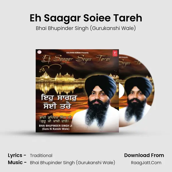 Eh Saagar Soiee Tareh MP3 Song by Bhai Bhupinder Singh (Gurukanshi Wale) Cover