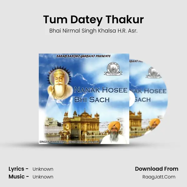 Tum Datey Thakur MP3 Song by Bhai Nirmal Singh Khalsa H.R. Asr. Cover