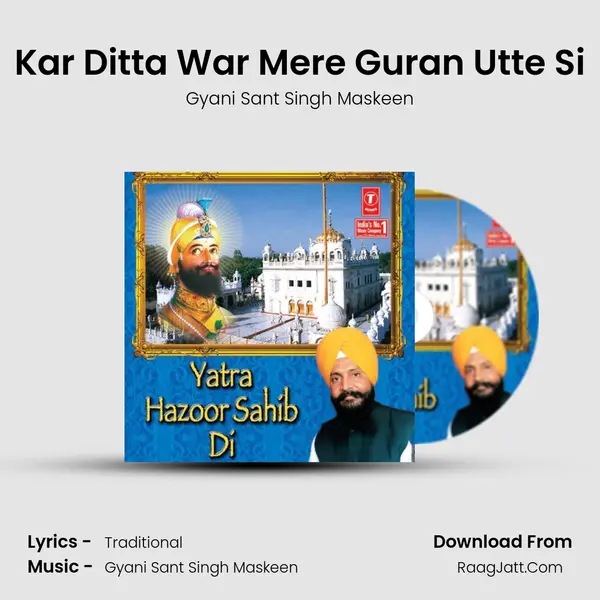 Kar Ditta War Mere Guran Utte Si MP3 Song by Gyani Sant Singh Maskeen Cover