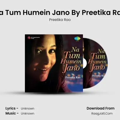 Na Tum Humein Jano By Preetika Rao - Preetika Rao