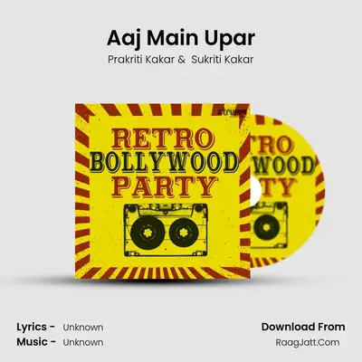 Aaj Main Upar MP3 Song by Prakriti Kakar Cover