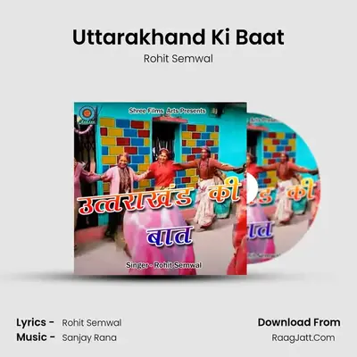 Uttarakhand Ki Baat - Rohit Semwal