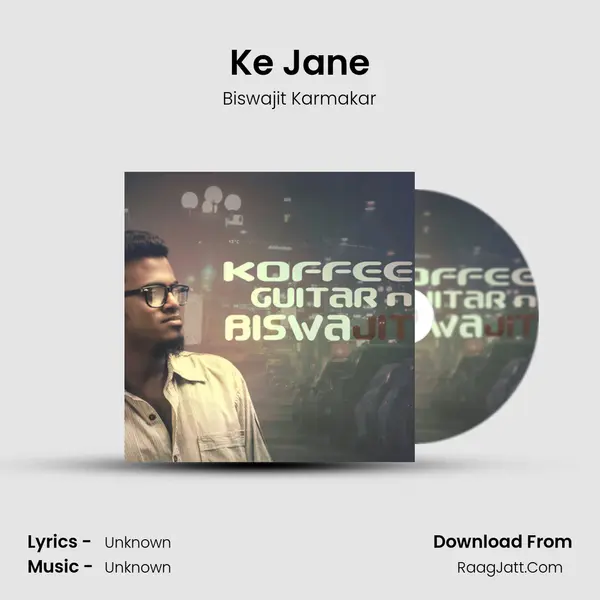 Ke Jane MP3 Song by Biswajit Karmakar Cover