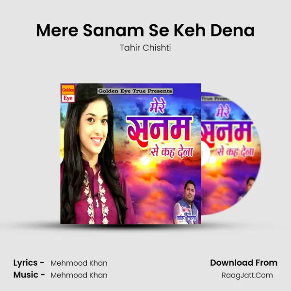 Mere Sanam Se Keh Dena - Tahir Chishti