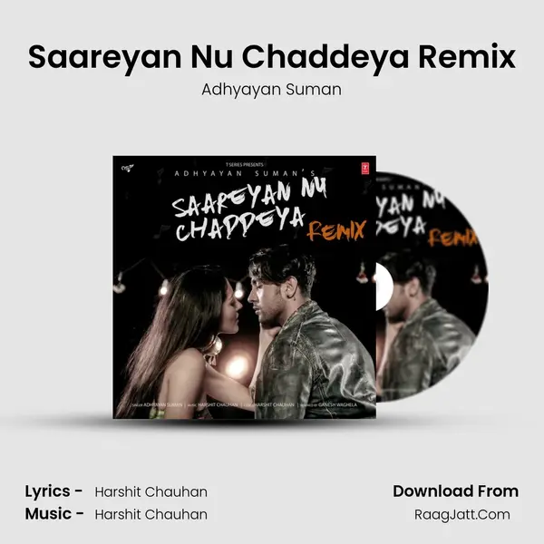 Saareyan Nu Chaddeya Remix MP3 Song by Adhyayan Suman Cover