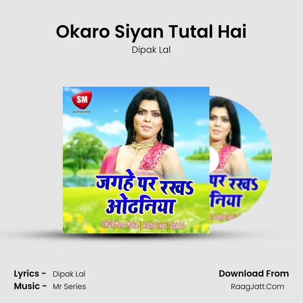 Okaro Siyan Tutal Hai MP3 Song by Dipak Lal Cover