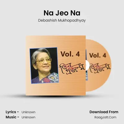 Na Jeo Na MP3 Song by Debashish Mukhopadhyay Cover