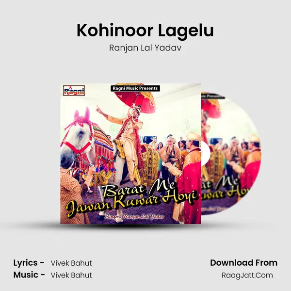 Kohinoor Lagelu MP3 Song by Ranjan Lal Yadav Cover