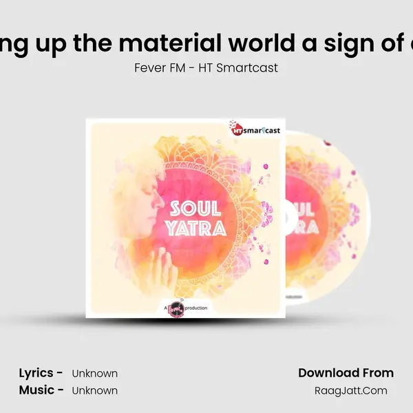 #54 Is giving up the material world a sign of escapism? MP3 Song by Fever FM - HT Smartcast Cover