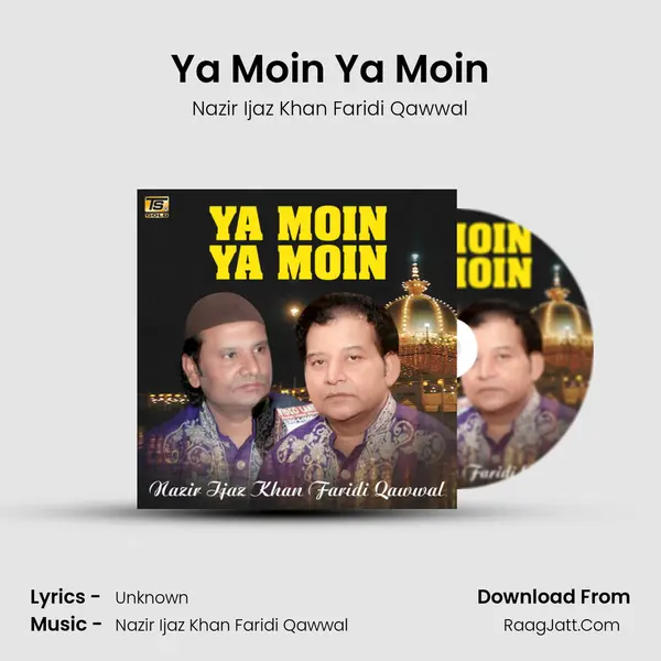 Ya Moin Ya Moin MP3 Song by Nazir Ijaz Khan Faridi Qawwal Cover