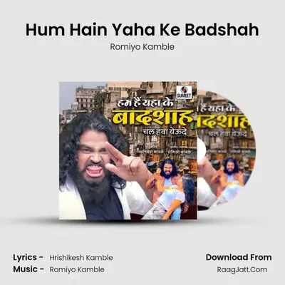 Hum Hain Yaha Ke Badshah - Romiyo Kamble