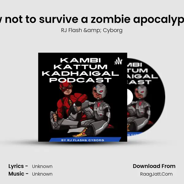 How not to survive a zombie apocalypse... MP3 Song by RJ Flash & Cyborg Cover