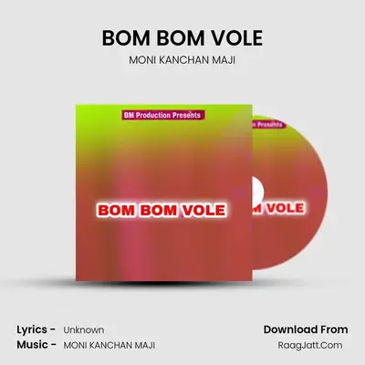 BOM BOM VOLE - MONI KANCHAN MAJI