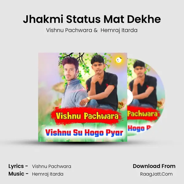 Jhakmi Status Mat Dekhe MP3 Song by Vishnu Pachwara Cover