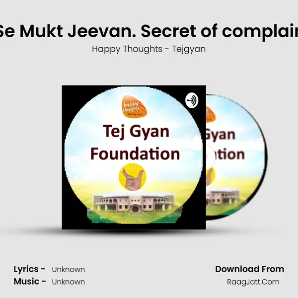 Shikayat Se Mukt Jeevan. Secret of complaint free life. MP3 Song by Happy Thoughts - Tejgyan Cover