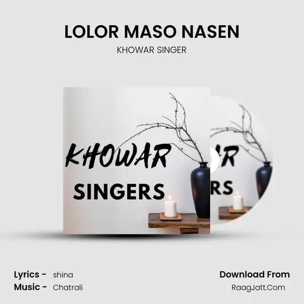 LOLOR MASO NASEN MP3 Song by KHOWAR SINGER Cover
