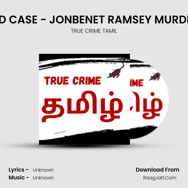 Ep 20: UNSOLVED CASE - JONBENET RAMSEY MURDER PART 2 TAMIL MP3 Song by TRUE CRIME TAMIL Cover