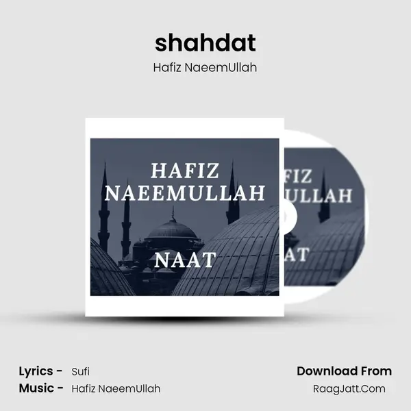 shahdat MP3 Song by Hafiz NaeemUllah Cover