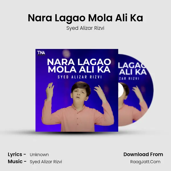 Nara Lagao Mola Ali Ka - Single - Syed Alizar Rizvi
