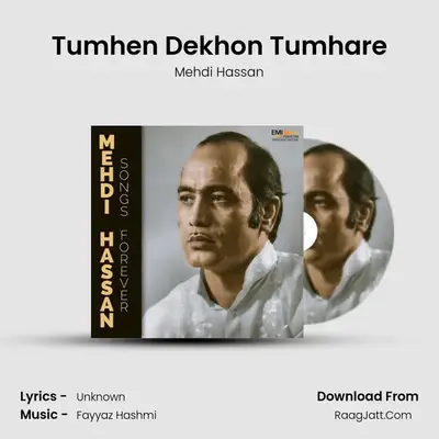 Tumhen Dekhon Tumhare MP3 Song by Mehdi Hassan Cover