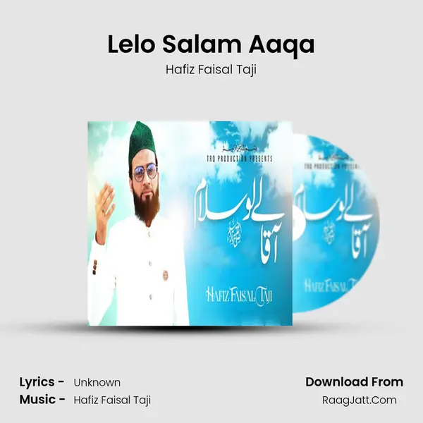 Lelo Salam Aaqa - Hafiz Faisal Taji