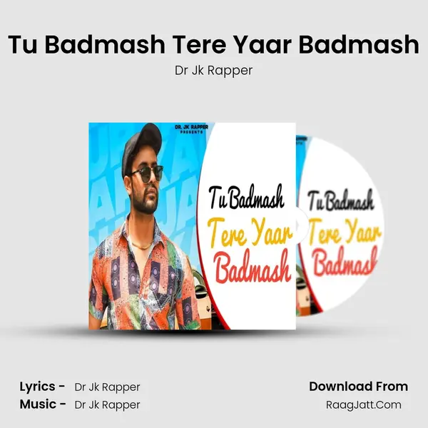 Tu Badmash Tere Yaar Badmash MP3 Song by Dr Jk Rapper Cover