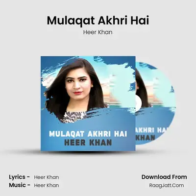 Mulaqat Akhri Hai MP3 Song by Heer Khan Cover
