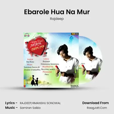 Ebarole Hua Na Mur MP3 Song by Rajdeep Cover
