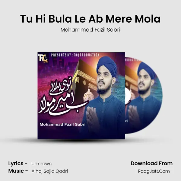 Tu Hi Bula Le Ab Mere Mola - Mohammad Fazil Sabri