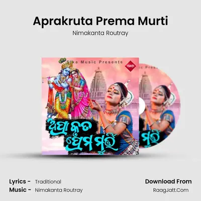Aprakruta Prema Murti MP3 Song by Nimakanta Routray Cover