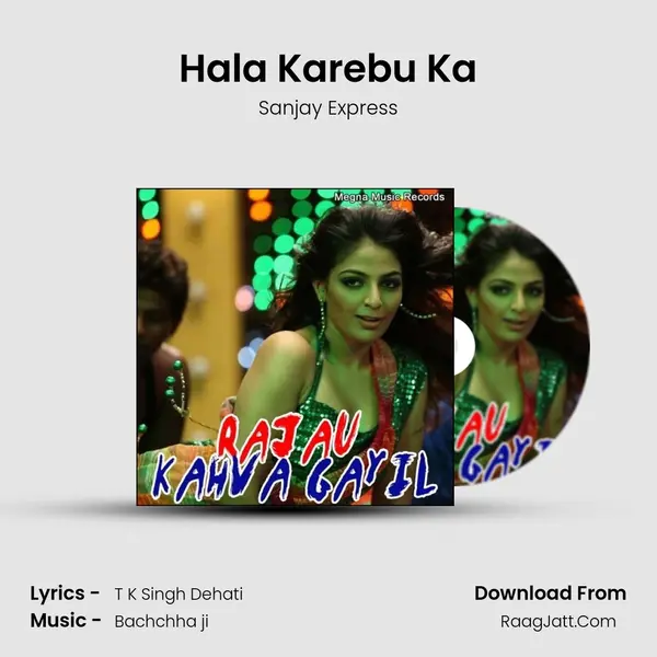 Hala Karebu Ka mp3 song