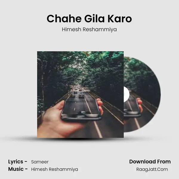 Chahe Gila Karo MP3 Song by Himesh Reshammiya Cover