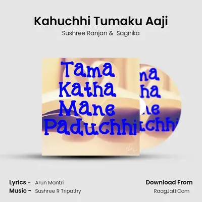 Kahuchhi Tumaku Aaji MP3 Song by Sushree Ranjan Cover
