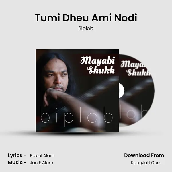 Tumi Dheu Ami Nodi MP3 Song by Biplob Cover