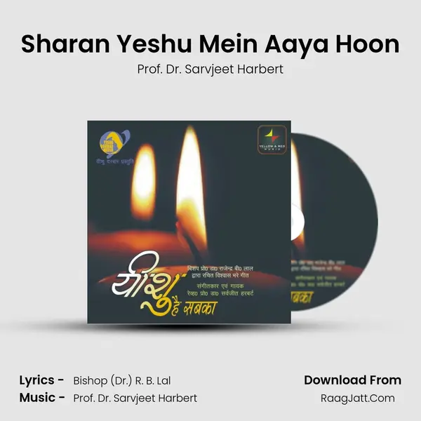 Sharan Yeshu Mein Aaya Hoon MP3 Song by Prof. Dr. Sarvjeet Harbert Cover