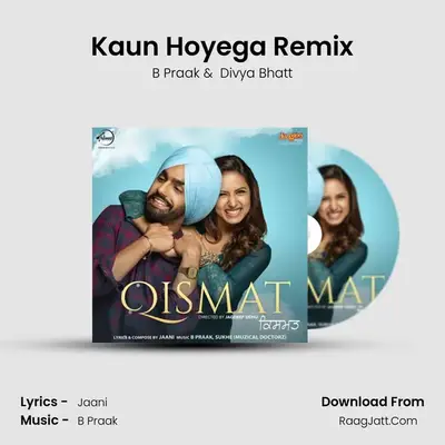 Kaun Hoyega Remix MP3 Song by B Praak Cover