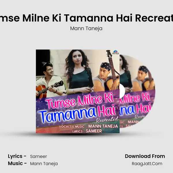 Tumse Milne Ki Tamanna Hai Recreated - Mann Taneja
