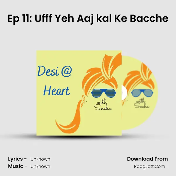 Ep 11: Ufff Yeh Aaj kal Ke Bacche MP3 Song by  Cover