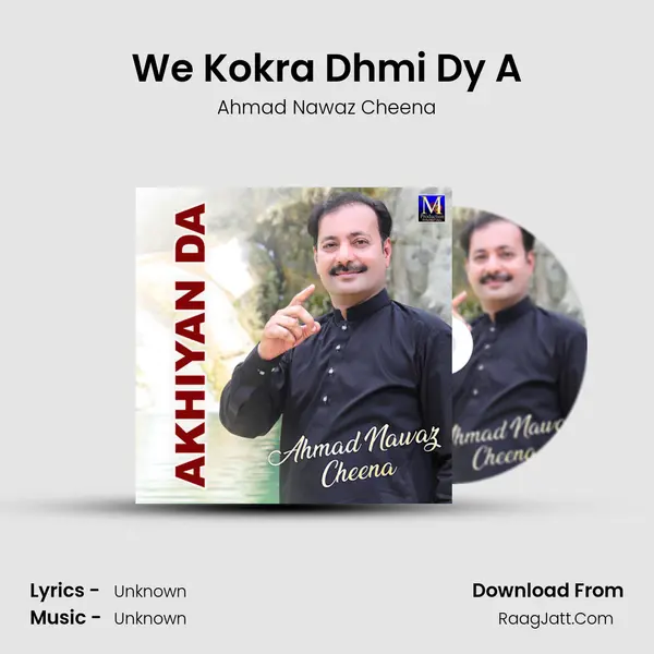 We Kokra Dhmi Dy A MP3 Song by Ahmad Nawaz Cheena Cover