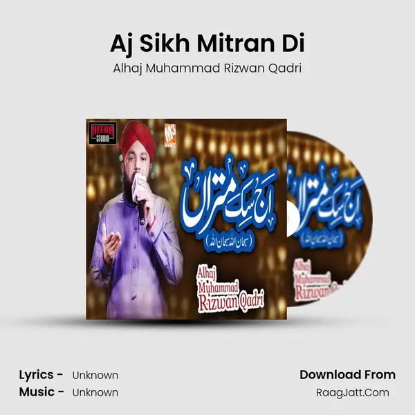 Aj Sikh Mitran Di MP3 Song by Alhaj Muhammad Rizwan Qadri Cover