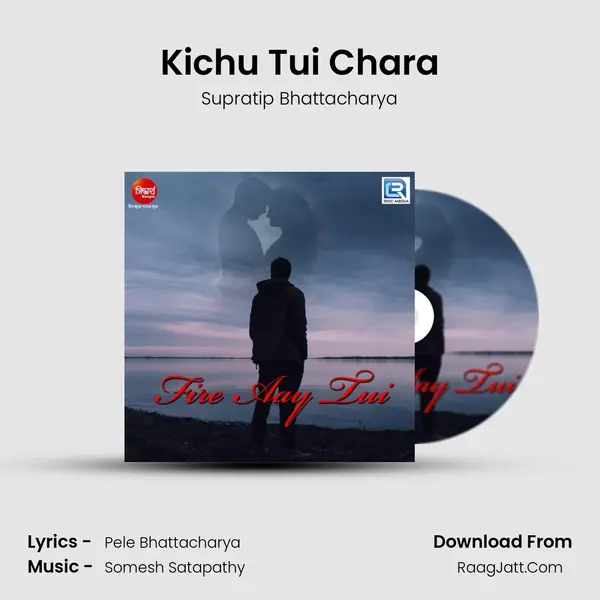 Kichu Tui Chara MP3 Song by Supratip Bhattacharya Cover