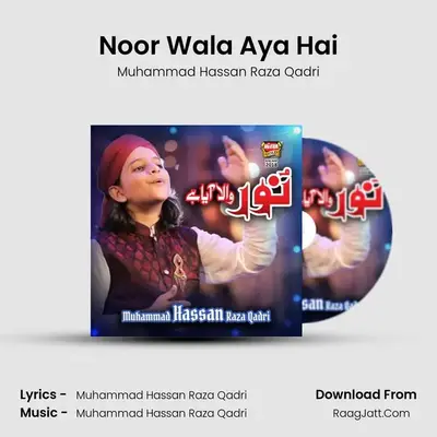 Noor Wala Aya Hai MP3 Song by Muhammad Hassan Raza Qadri Cover