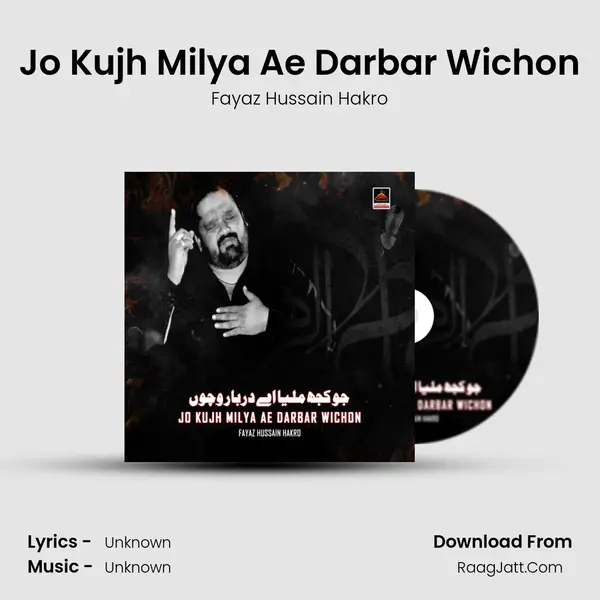 Jo Kujh Milya Ae Darbar Wichon - Fayaz Hussain Hakro
