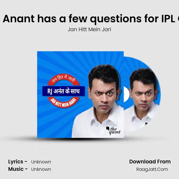 Jan Hitt Mein Jaari | RJ Anant has a few questions for IPL Chairman Rajiv Shukla MP3 Song by Jan Hitt Mein Jari Cover