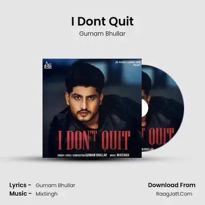 I Don't Quit - Gurnam Bhullar